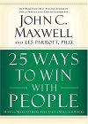 25 Ways to Win with People How to Make Others Feel Like a Million Bucks 2005 9780785260943 Front Cover