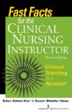 Fast Facts for the Clinical Nursing Instructor Clinical Teaching in a Nutshell 2nd 9780826118943 Front Cover