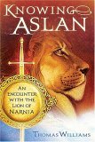 Knowing Aslan An Encounter with the Lion of Narnia 2005 9780849904943 Front Cover