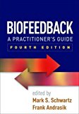 Biofeedback A Practitioner's Guide 4th 9781462531943 Front Cover