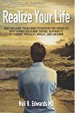 Realize Your Life What I've Learned Through Doing Psychotherapy and Through Life about Happiness/Fulfillment, Personal Responsibility, Relationships, Spirituality, Morality, Anger and Humor 2013 9781477647943 Front Cover