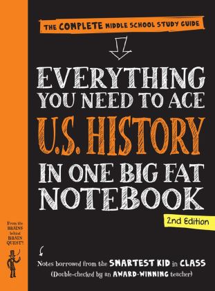 Everything You Need to Ace U. S. History in One Big Fat Notebook, 2nd Edition The Complete Middle School Study Guide 2nd 9781523515943 Front Cover