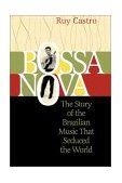 Bossa Nova The Story of the Brazilian Music That Seduced the World cover art