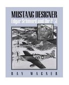 Mustang Designer Edgar Schmued and the P-51 2000 9781560989943 Front Cover