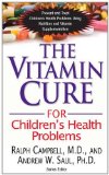 Vitamin Cure for Children's Health Problems 2011 9781591202943 Front Cover