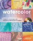 Watercolor Essentials Techniques for Exploring, Painting and Having Fun cover art