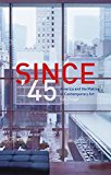Since '45 America and the Making of Contemporary Art  9781780235943 Front Cover