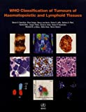 WHO Classification of Tumours of Haematopoietic and Lymphoid Tissues 4th 9789283244943 Front Cover