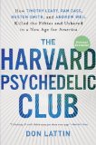 Harvard Psychedelic Club How Timothy Leary, Ram Dass, Huston Smith, and Andrew Weil Killed the Fifties and Ushered in a New Age for America cover art