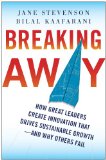 Breaking Away: How Great Leaders Create Innovation That Drives Sustainable Growth--And Why Others Fail  9780071753944 Front Cover