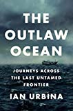 Outlaw Ocean Journeys Across the Last Untamed Frontier  9780451492944 Front Cover
