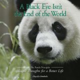 Black Eye Isn't the End of the World The Panda Priciples: Simple Thoughts for a Better Life 2005 9780740754944 Front Cover