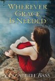 Wherever Grace Is Needed 2011 9780758265944 Front Cover