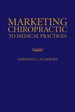Marketing Chiropractic to Medical Practices 2008 9780763751944 Front Cover