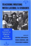 Teaching Writing with Latino/A Students Lessons Learned at Hispanic-Serving Institutions  9780791471944 Front Cover