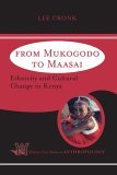 From Mukogodo to Maasai Ethnicity and Cultural Change in Kenya