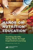 Hands-On Nutrition Education Teaching Healthy Eating Skills Through Experiential Learning  9780880919944 Front Cover
