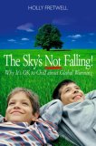 Sky's Not Falling! Why It's Ok to Chill about Global Warming 2007 9780976726944 Front Cover