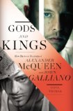 Gods and Kings The Rise and Fall of Alexander McQueen and John Galliano 2015 9781594204944 Front Cover