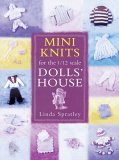 Mini Knits for the 1/12 Scale Dolls' House 2005 9781861083944 Front Cover