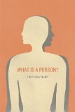 What Is a Person? Rethinking Humanity, Social Life, and the Moral Good from the Person Up cover art