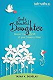 God's Beautiful Daughter Discover the Love of Your Heavenly Father 2015 9780310745945 Front Cover