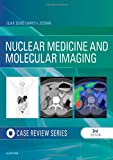 Nuclear Medicine and Molecular Imaging: Case Review Series 3rd 9780323529945 Front Cover