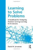 Learning to Solve Problems A Handbook for Designing Problem-Solving Learning Environments cover art
