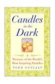 Candles in the Dark A Treasury of the World's Most Inspiring Parables 2002 9780471435945 Front Cover