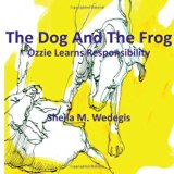 Frog and the Dog Ozzie Learns Responsibility 2013 9780615921945 Front Cover