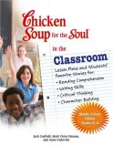 Chicken Soup for the Soul in the Classroom Lesson Plans and Students' Favorite Stories for:* Reading Comprehension*Writing Skills*Critical Thinking*Character Building cover art