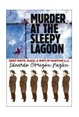 Murder at the Sleepy Lagoon Zoot Suits, Race, and Riot in Wartime L. A.