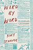 Word by Word The Secret Life of Dictionaries  9781101870945 Front Cover