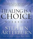 Healing Is a Choice Workbook Ten Decisions That Will Transform Your Life and the Ten Lies That Can Prevent You from Making Them 2005 9781418501945 Front Cover
