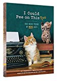 I Could Pee on This Too And More Poems by More Cats (Poetry Book for Cat Lovers, Cat Humor Books, Funny Gift Book)  9781452132945 Front Cover