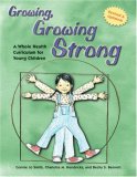 Growing, Growing Strong A Whole Health Curriculum for Young Children 2nd 9781929610945 Front Cover