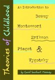 Theories of Childhood An Introduction to Dewey, Montessori, Erikson, Piaget and Vygotsky (Redleaf Press Series) cover art