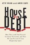 House of Debt How They (and You) Caused the Great Recession, and How We Can Prevent It from Happening Again 2014 9780226081946 Front Cover