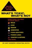 What's Toxic, What's Not Everything You Need to Know about: Mold, Lead, Radon, Asbestos, Food Additives, Power Lines, Cancer Clusters, and More... 2006 9780425211946 Front Cover