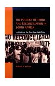 Politics of Truth and Reconciliation in South Africa Legitimizing the Post-Apartheid State  9780521001946 Front Cover