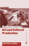 Anthropology Art and Cultural Production Histories, Themes, Perspectives cover art