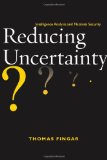 Reducing Uncertainty Intelligence Analysis and National Security