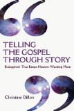 Telling the Gospel Through Story Evangelism That Keeps Hearers Wanting More cover art
