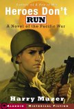 Heroes Don't Run A Novel of the Pacific War  9781416933946 Front Cover