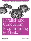 Parallel and Concurrent Programming in Haskell Techniques for Multicore and Multithreaded Programming 2013 9781449335946 Front Cover