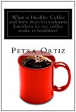 What Is Healthy Coffee and How Does Ganoderma Lucidum in My Coffee Make It Healthier? Learn about Healthy Coffee, Ganoderma Lucidum, As an Herbal Remedy and Supplement, and How It Has Helped People Around the World Coincidentally with Various Issues, How to Consume It, What Products Are Currently Available 2012 9781468187946 Front Cover