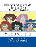 Heroes of Dreams: Enter the Dream League 2013 9781484969946 Front Cover