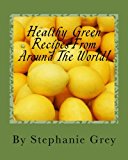 Healthy Green Recipes from Around the World! 2013 9781490937946 Front Cover