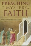 Preaching the Mystery of Faith The Sunday Homily  9781574554946 Front Cover