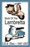 Book of the Lambretta - All 125cc and 150cc Models 1947-1957 2010 9781588500946 Front Cover
